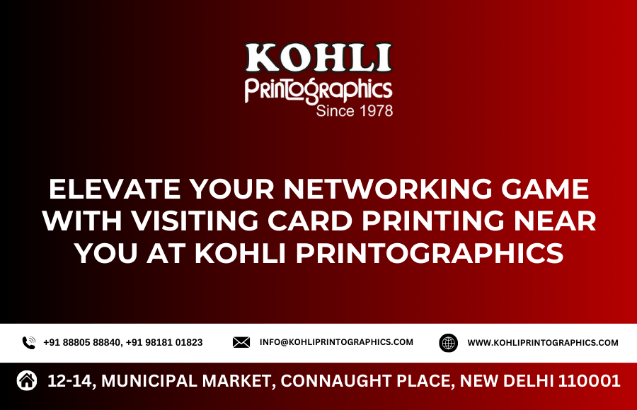 Elevate Your Networking Game with Visiting Card Printing Near You at Kohli Printographics