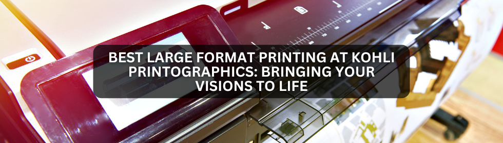 Large Format Printing at Kohli Printographics (1)