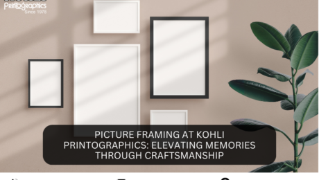 Picture Framing at Kohli Printographics Elevating Memories through Craftsmanship