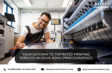 Your Gateway to Top Rated Printing Services in Delhi KOHLI Printographics