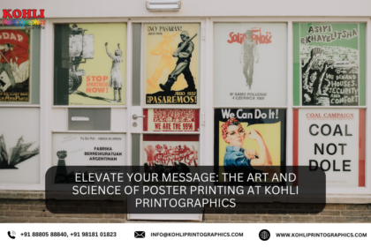 Elevate Your Message The Art and Science of Poster Printing at Kohli Printographics (1)