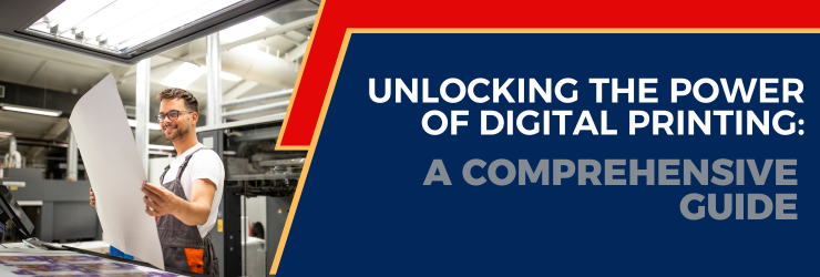 Unlocking the Power of Digital Printing: A Comprehensive Guide