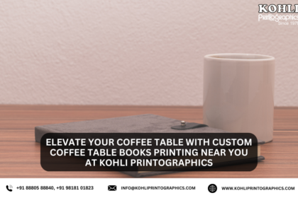 Elevate Your Coffee Table with Custom Coffee Table Books Printing Near You at Kohli Printographics