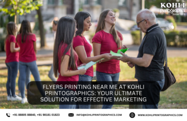 Flyers Printing Near Me at Kohli Printographics Your Ultimate Solution for Effective Marketing