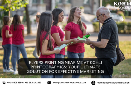 Flyers Printing Near Me at Kohli Printographics Your Ultimate Solution for Effective Marketing