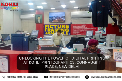 Unlocking the Power of Digital Printing at Kohli Printographics, Connaught Place, New Delhi