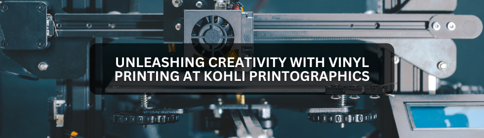 Vinyl Printing at Kohli Printographics