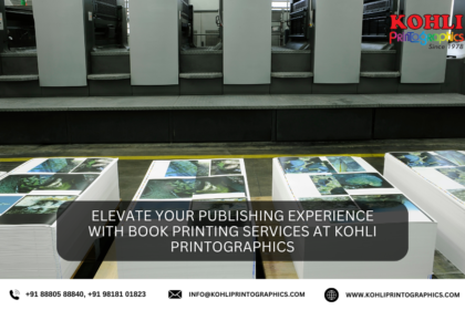 Elevate Your Publishing Experience with Book Printing Services at Kohli Printographics