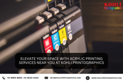 Elevate Your Space with Acrylic Printing Services Near You at Kohli Printographics