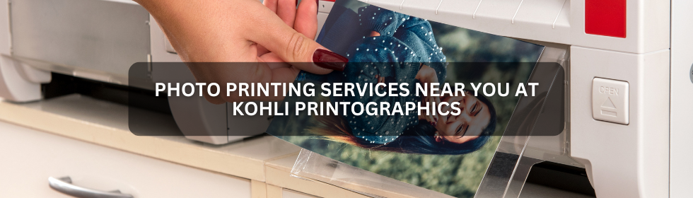 Photo Printing Services Near You at Kohli Printographics