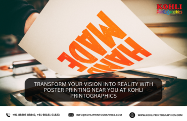 Transform Your Vision into Reality with Poster Printing Near You at Kohli Printographics