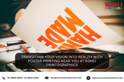 Transform Your Vision into Reality with Poster Printing Near You at Kohli Printographics